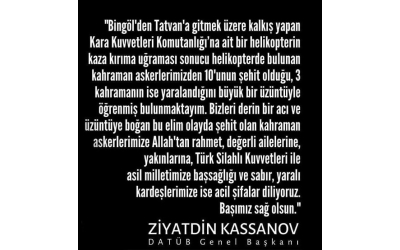 DATÜB Genel Başkanı Sayın Ziyatdin Kassanov’dan Bitlis’in Tatvan ilçesinde askeri helikopterin düşmesi sonucu şehit olan askerlerimiz ile ilgili taziye mesajı